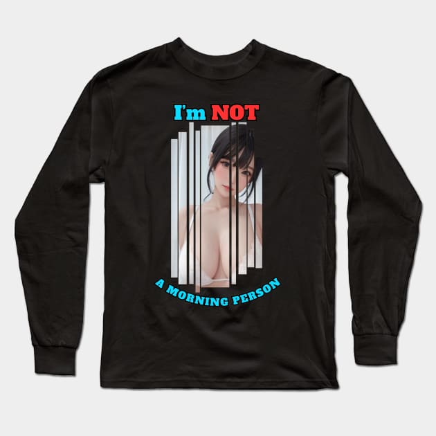 I'm Not A Morning Person Anime Girl Long Sleeve T-Shirt by Clicks Clothes